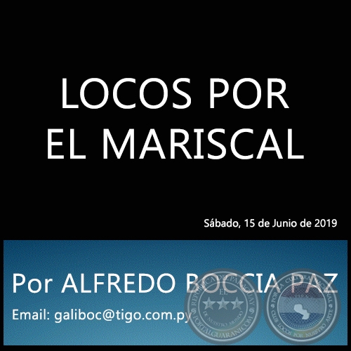 LOCOS POR EL MARISCAL - Por ALFREDO BOCCIA PAZ - Sbado, 15 de Junio de 2019